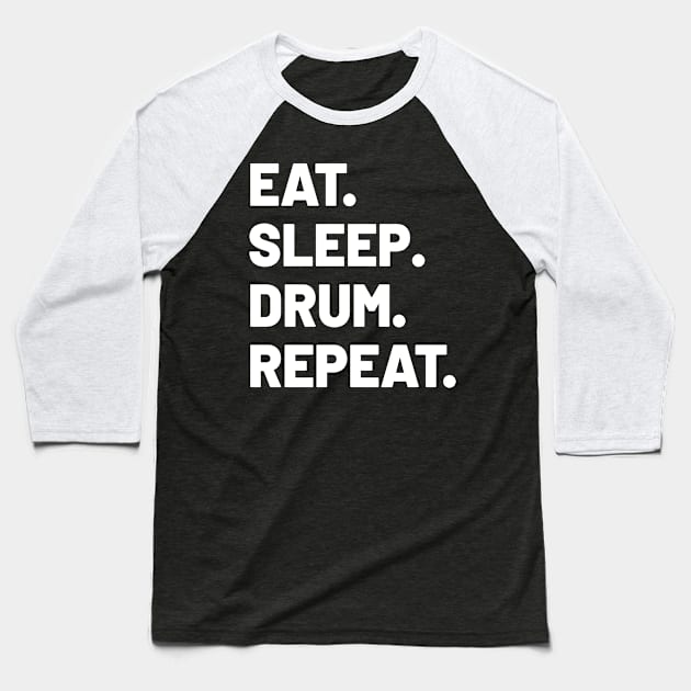 EAT SLEEP DRUM REPEAT Baseball T-Shirt by BeDesignerWorld